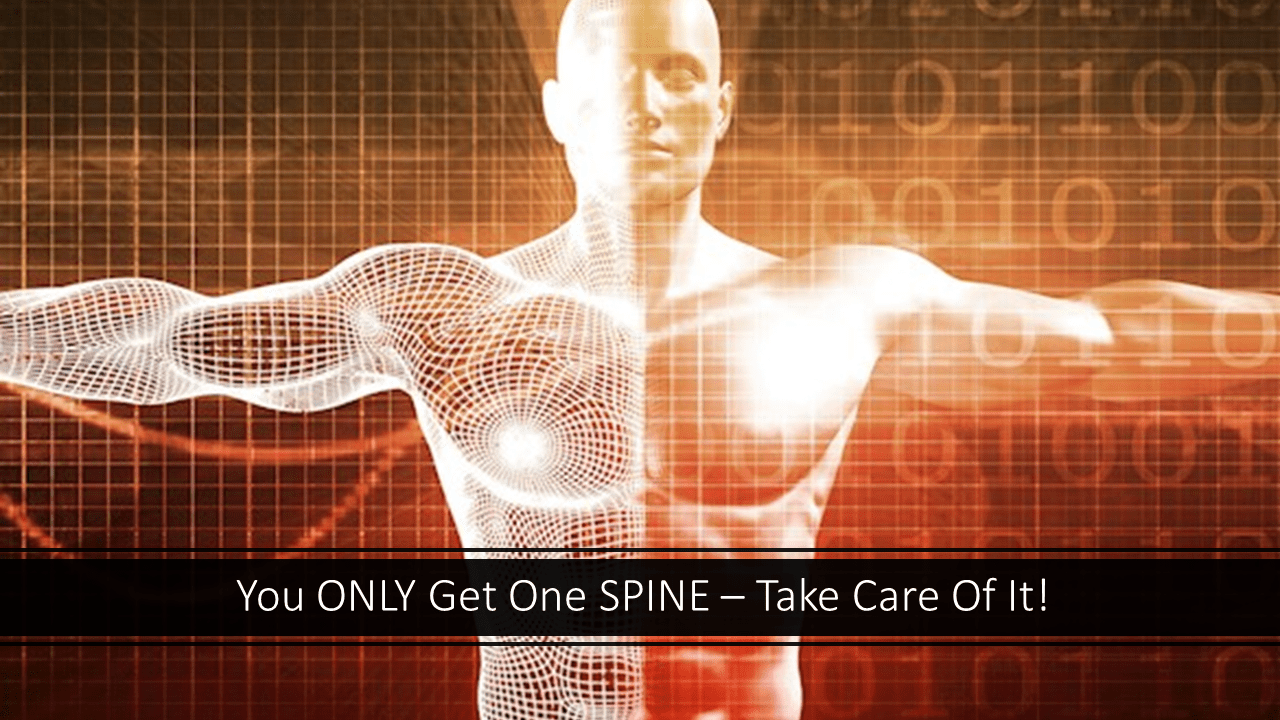 You only get one spine - take care of it